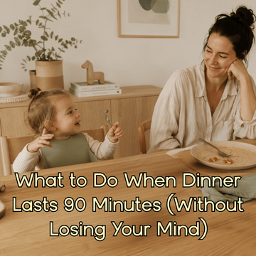 What to Do When Dinner Lasts 90 Minutes (Without Losing Your Mind)