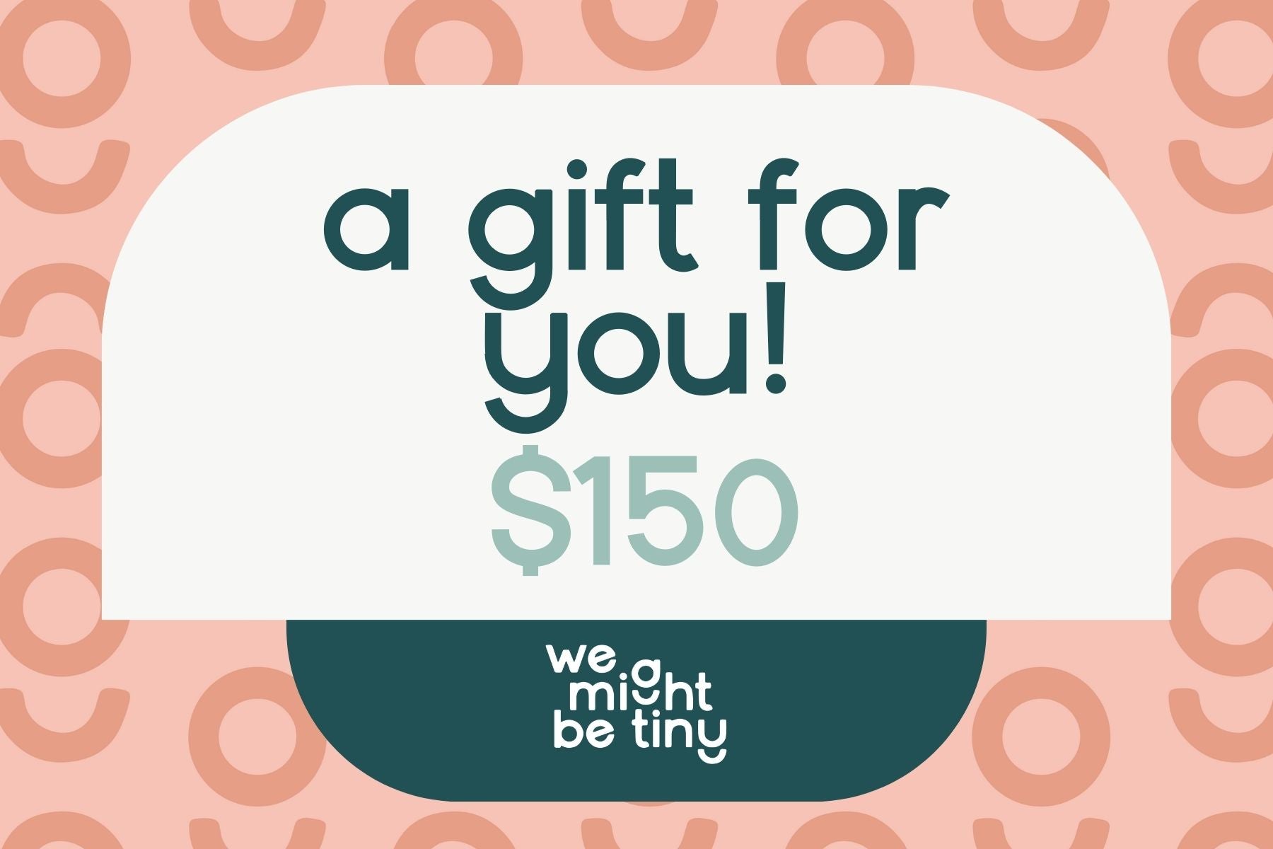 Gift Voucher - We Might Be Tiny $150