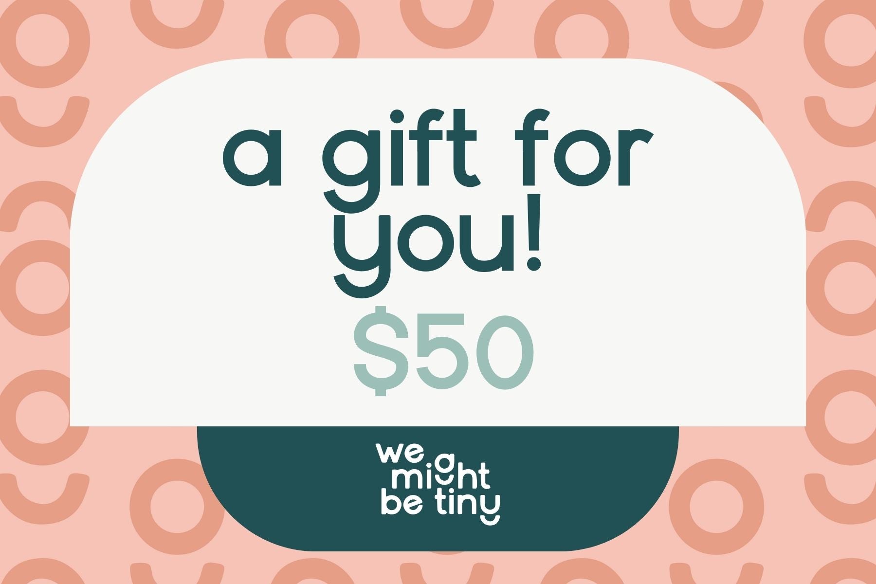 Gift Voucher - We Might Be Tiny $50