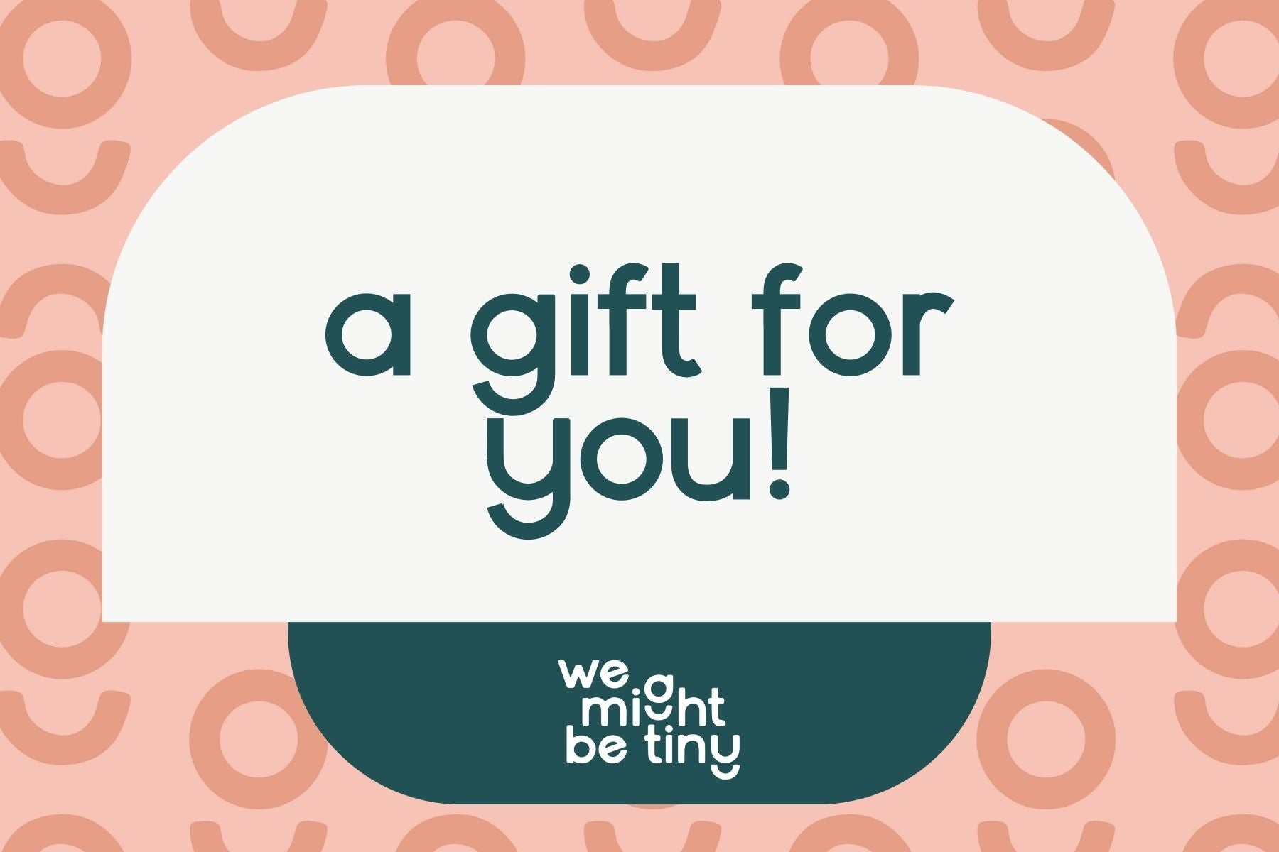 Gift Card from We Might Be Tiny